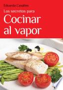 Libro Los secretos para cocinar al vapor
