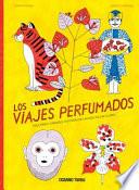 Libro Los Viajes Perfumados: Pequeñas Y Grandes Historias del Mundo de Las Flores