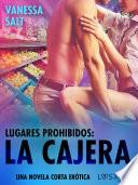 Libro Lugares prohibidos: La cajera – una novela corta erótica