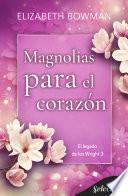 Libro Magnolias para el corazón (El legado de los Wright 3)