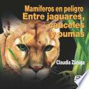 Libro Mamíferos en peligro. Entre jaguares, cauceles y pumas
