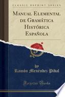 Libro Manual Elemental de Gramática Histórica Española (Classic Reprint)