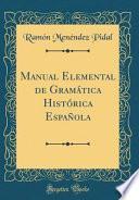 Libro Manual Elemental de Gramática Histórica Española (Classic Reprint)