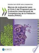 Libro Marcos de evaluación para el Ciclo 2 del Programa para la Evaluación Internacional de Competencias de la Población Adulta (PIAAC)