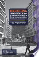 Libro Marketing, la administración y la gerencia básica para las mipymes colombianas