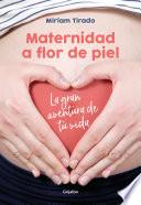 Libro Maternidad a flor de piel: La gran aventura de tu vida / Raw Motherhood