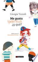 Libro Me gusta Spiderman... ¿y qué?