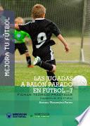 Libro Mejora tu Fútbol. Las Jugadas a Balón parado en Fútbol-7