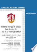 Libro Menores y crisis de pareja: la atribución del uso de la vivienda familiar