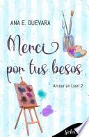 Libro Merci por tus besos (Amour en Lyon 2)