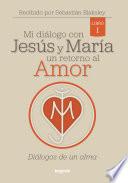 Libro Mi diálogo con Jesús y María. Un retorno al amor