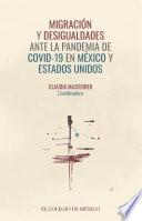 Libro Migración y desigualdades ante la pandemia de covid-19 en México y Estados Unidos