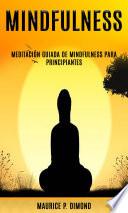 Libro Mindfulness: meditación guiada de Mindfulness para principiantes
