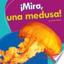 Libro ¡Mira, una medusa!