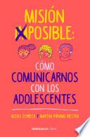 Libro Misión imposible: Cómo comunicarnos con los adolescentes / Mission Impossible: H ow to Communicate with Teenagers?