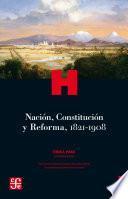 Libro Nación, Constitución y Reforma, 1821-1908