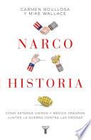 Libro Narcohistoria. Como Mexico y Estados Unidos crearon juntos la guerra contra las drogas /A Narco History: How the United States and MX Jointly Created the M