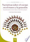 Libro Narrativas sobre el cuerpo en el trance y la posesión