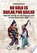 Libro No solo es bailar por bailar. Análisis crítico de los paisajes vivos de San Isidro de El Inca