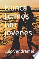 Libro Nunca Fuimos Tan Jóvenes