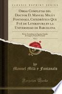 Libro Obras Completas del Doctor D. Manuel Milá y Fontanals, Catedrático Que Fué de Literatura en la Universidad de Barcelona, Vol. 2