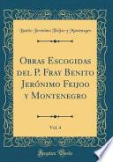 Libro Obras Escogidas del P. Fray Benito Jerónimo Feijoo y Montenegro, Vol. 4 (Classic Reprint)