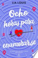 Libro Ocho horas para enamorarse
