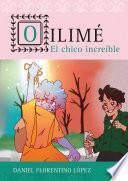 Libro Oilimé, el chico increíble