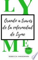Libro Orando a través de la enfermedad de Lyme, 2da Edición
