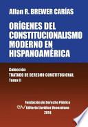 Libro ORIGENES DEL CONSTITUCIONALISMO MODERNO EN HISPANOAMERICA. Colecci'on Tratado de Derecho Constitucional