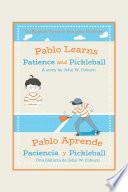 Libro Pablo Learns Patience and Pickleball/Pablo Aprende Paciencia Y Pickleball