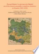 Libro Pascual Madoz: la provincia de Madrid en el diccionario geográfico-estadístico-histórico de España (1845-1850)