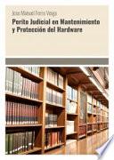 Libro Perito Judicial en Mantenimiento y Protección del Hardware