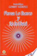 Libro Piensa lo bueno y se te dara / Think Good Thoughts and They Will Happen