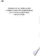 Libro Poder local, población y ordenamiento territorial en la Nueva Granada, siglo XVIII