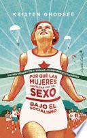 Libro Por qué las mujeres disfrutan más del sexo bajo el socialismo