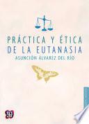 Libro Práctica y ética de la eutanasia