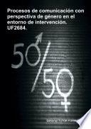 Libro Procesos de comunicación con perspectiva de género en el entorno de intervención. UF2684.