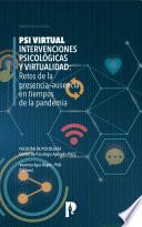 Libro PSI Virtual. Intervenciones Psicológicas y Virtualidad: Retos de la presencia–ausencia en tiempos de la pandemia
