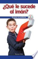 Libro ¿Qué va mal en el imán?: Resolver el problema (What's Wrong with the Magnet?: Fixing a Problem)