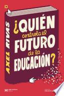 Libro ¿Quién controla el futuro de la educación?