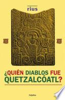 Libro ¿Quién diablos fue Quetzalcóatl?