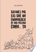 Libro Razones por las que no enamorarse de una persona como... yo