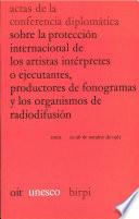 Libro Records of the Diplomatic Conference on International Protection of Performers, Producers of Phonograms & Broadcasting Organizations (Spanish version)