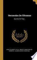 Libro Recuerdos De Ultramar: Apuntes De Viaje...