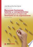 Libro Recursos humanos, talento y competencias: principios para la mejora del desempeño en las organizaciones