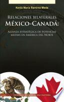 Libro Relaciones bilaterales México-Canadá: Alianza estratégica de potencias medias en América del Norte