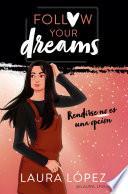 Libro Rendirse no es una opción (Follow your dreams 1)