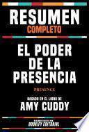 Libro Resumen Completo - El Poder De La Presencia (Presence) - Basado En El Libro De Amy Cuddy