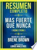 Libro Resumen Completo - Mas Fuerte Que Nunca (Rising Strong) - Basado En El Libro De Brene Brown